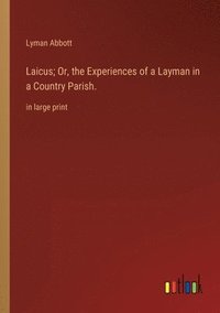 bokomslag Laicus; Or, the Experiences of a Layman in a Country Parish.