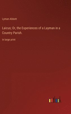 bokomslag Laicus; Or, the Experiences of a Layman in a Country Parish.