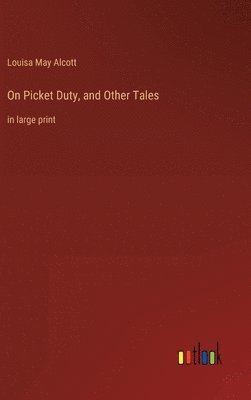 bokomslag On Picket Duty, and Other Tales