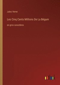 bokomslag Les Cinq Cents Millions De La Bégum