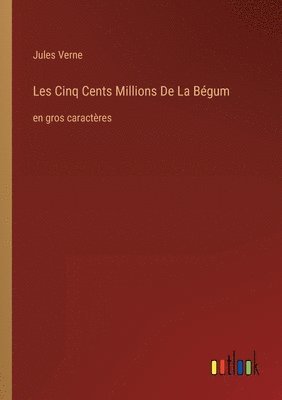 bokomslag Les Cinq Cents Millions De La Bégum