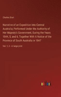 bokomslag Narrative of an Expedition into Central Australia; Performed Under the Authority of Her Majesty's Government, During the Years 1844, 5, and 6, Together With A Notice of the Province of South