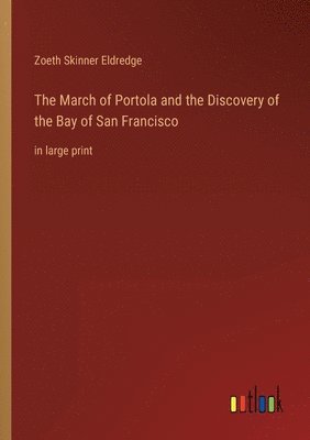 March of Portola and the Discovery of the Bay of San Francisco