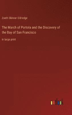 The March of Portola and the Discovery of the Bay of San Francisco 1
