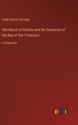 The March of Portola and the Discovery of the Bay of San Francisco 1