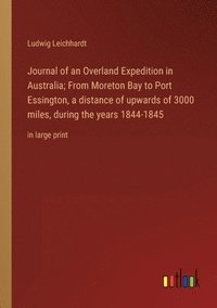 bokomslag Journal of an Overland Expedition in Australia; From Moreton Bay to Port Essington, a distance of upwards of 3000 miles, during the years 1844-1845