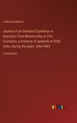 bokomslag Journal of an Overland Expedition in Australia; From Moreton Bay to Port Essington, a distance of upwards of 3000 miles, during the years 1844-1845