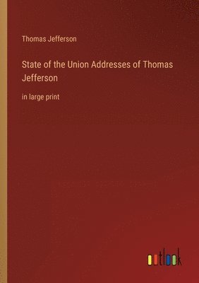 bokomslag State of the Union Addresses of Thomas Jefferson