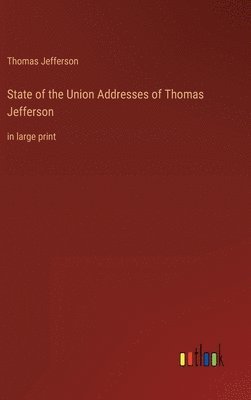 Thomas Jefferson - State of the Union Addresses of Thomas Jefferson, Inbunden