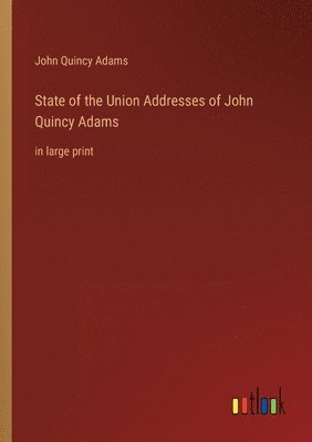 bokomslag State of the Union Addresses of John Quincy Adams