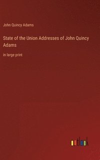 bokomslag State of the Union Addresses of John Quincy Adams