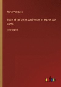 bokomslag State of the Union Addresses of Martin van Buren