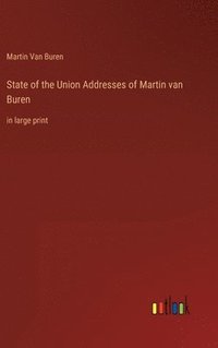 bokomslag State of the Union Addresses of Martin van Buren