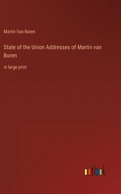 bokomslag State of the Union Addresses of Martin van Buren