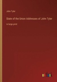 bokomslag State of the Union Addresses of John Tyler