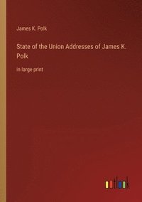 bokomslag State of the Union Addresses of James K. Polk