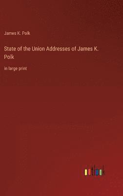 State of the Union Addresses of James K. Polk