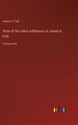 State of the Union Addresses of James K. Polk 1