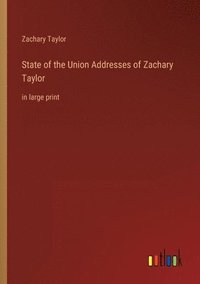 bokomslag State of the Union Addresses of Zachary Taylor