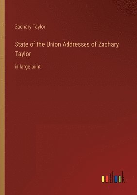 bokomslag State of the Union Addresses of Zachary Taylor