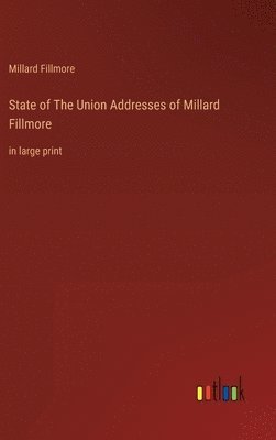 bokomslag State of The Union Addresses of Millard Fillmore