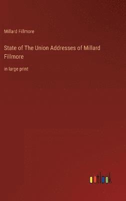 Millard Fillmore - State of The Union Addresses of Millard Fillmore, Inbunden