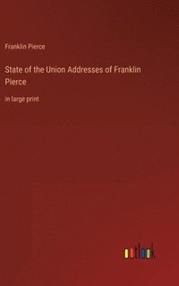 bokomslag State of the Union Addresses of Franklin Pierce