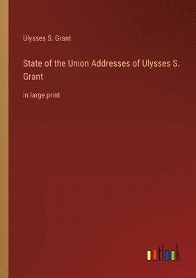 State of the Union Addresses of Ulysses S. Grant