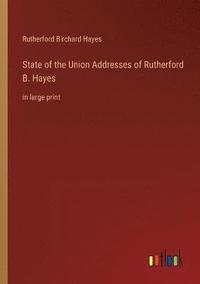 bokomslag State of the Union Addresses of Rutherford B. Hayes