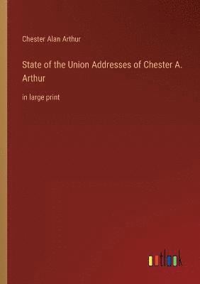 State of the Union Addresses of Chester A. Arthur