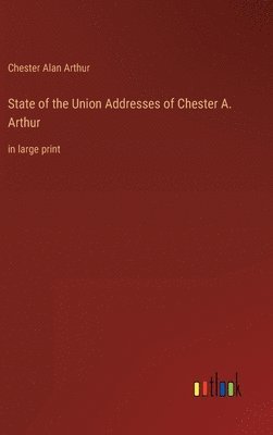 bokomslag State of the Union Addresses of Chester A. Arthur