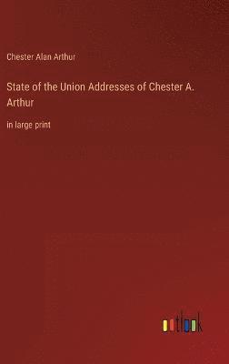 State of the Union Addresses of Chester A. Arthur