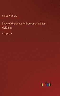 William McKinley, William Mckinley - State of the Union Addresses of William McKinley, Inbunden