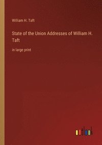 bokomslag State of the Union Addresses of William H. Taft