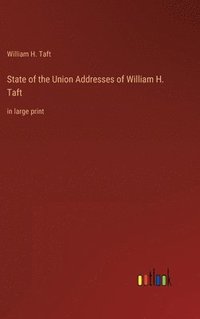 bokomslag State of the Union Addresses of William H. Taft