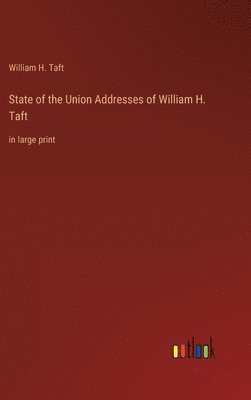 bokomslag State of the Union Addresses of William H. Taft