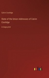 bokomslag State of the Union Addresses of Calvin Coolidge