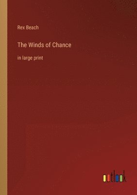 Rex Beach - Winds of Chance, Häftad
