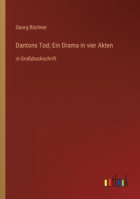 Dantons Tod; Ein Drama in vier Akten 1