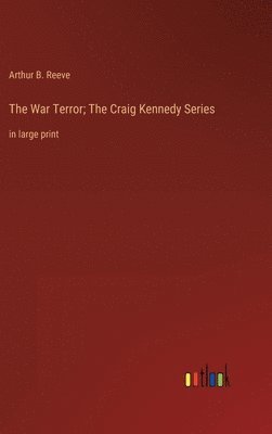 bokomslag The War Terror; The Craig Kennedy Series