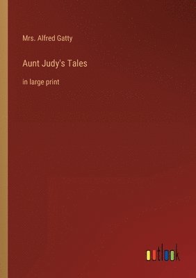 Alfred Gatty - Aunt Judy's Tales, Häftad