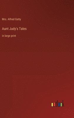 Alfred Gatty - Aunt Judy's Tales, Inbunden