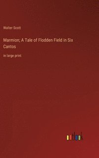 bokomslag Marmion; A Tale of Flodden Field in Six Cantos
