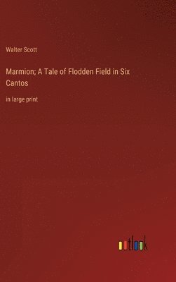 bokomslag Marmion; A Tale of Flodden Field in Six Cantos