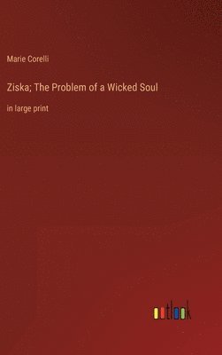 Ziska; The Problem of a Wicked Soul