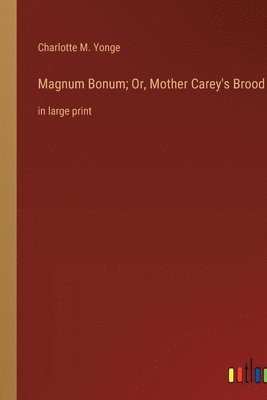 bokomslag Magnum Bonum; Or, Mother Carey's Brood