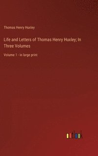 bokomslag Life and Letters of Thomas Henry Huxley; In Three Volumes