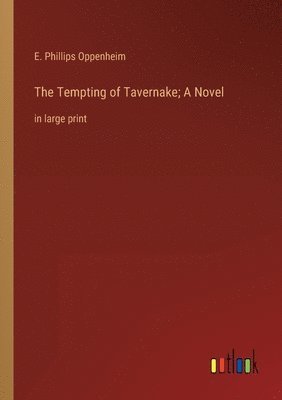 bokomslag The Tempting of Tavernake; A Novel