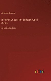 bokomslag Histoire d'un casse-noisette; Et Autres Contes