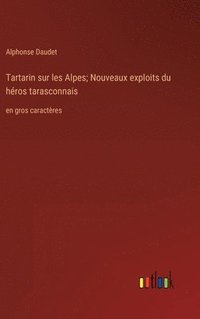 bokomslag Tartarin sur les Alpes; Nouveaux exploits du hros tarasconnais